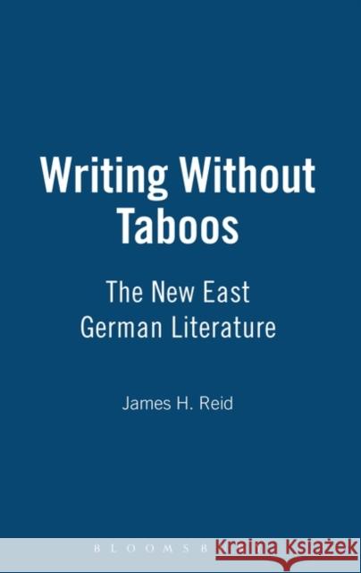 Writing Without Taboos: The New East German Literature Reid, James H. 9780854960200