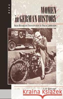 Women in German History: From Bourgeois Emancipation to Sexual Liberation Frevert, Ute 9780854962334