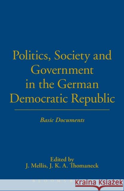 Politics, Society and Government in the German Democratic Republic J. Mellis 9780854962471 Berg Publishers