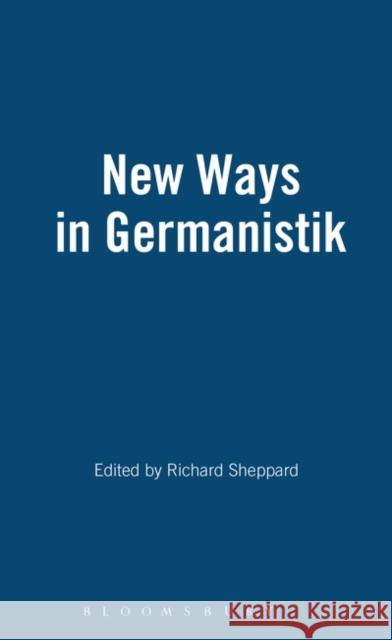 New Ways in Germanistik Richard Sheppard 9780854962884