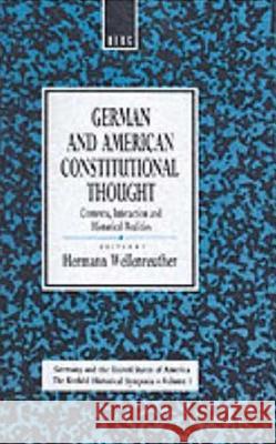 German and American Constitutional Thought: Contexts, Interaction and Historical Realities Contexts, Interaction and Historical Realities Wellenreuther, Hermann 9780854962945 Berg Publishers