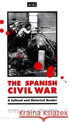 The Spanish Civil War: A Cultural and Historical Reader Kenwood, Alun 9780854963188 Berg Publishers