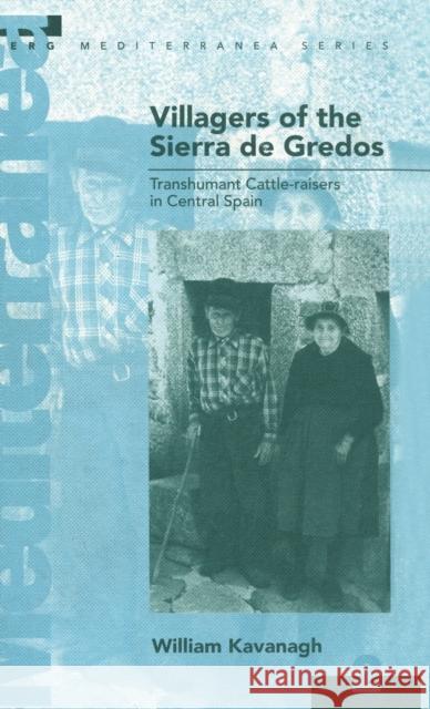 Villagers of the Sierra de Gredos: Transhumant Cattle-Raisers in Central Spain Kavanagh, William 9780854963201 Berg Publishers