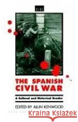 The Spanish Civil War: A Cultural and Historical Reader Kenwood, Alun 9780854963386 0