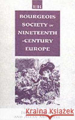 Bourgeois Society in 19th Century Europe Jurgen Kocka Allan Mitchell 9780854964147
