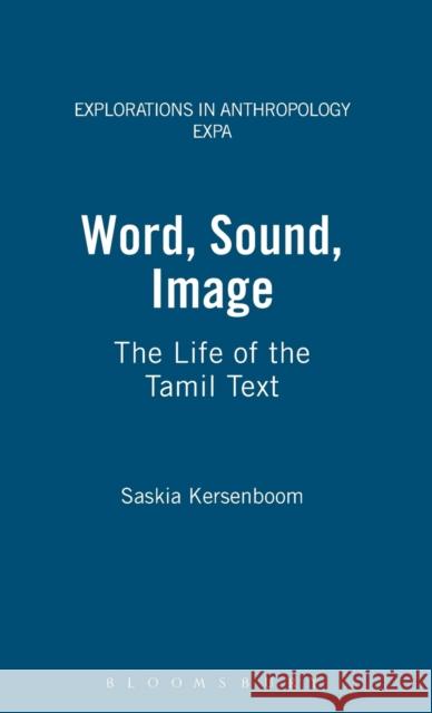 Word, Sound, Image : The Life of the Tamil Text Saskia Kersenboom 9780854964246 
