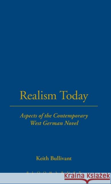 Realism Today: Aspects of the Contemporary West German Novel Bullivant, Keith 9780854965212