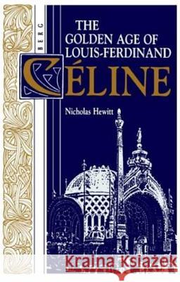 The Golden Age of Louis-Ferdinand Céline Hewitt, Nicholas 9780854965243