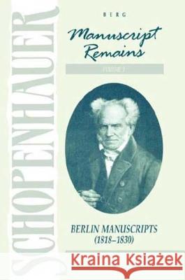 Manuscript Remains, Volume III: Berlin Manuscripts (1818-183) Schopenhauer, Arthur 9780854965403 Berg Publishers