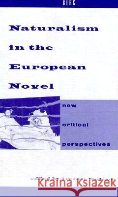 Naturalism in the European Novel: New Critical Perspectives Nelson, B. 9780854966271 Berg Publishers