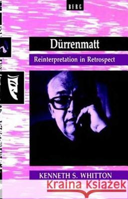 Dürrenmatt: Reinterpretation in Retrospect Whitton, Kenneth 9780854966509 Berg Publishers