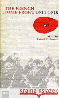 The French Home Front, 1914-1918 Patrick Fridenson Bruce Little 9780854966936 Berg Publishers