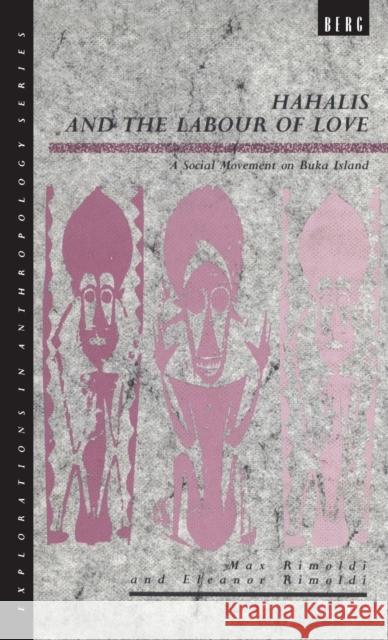 Hahalis and the Labour of Love: A Social Movement on Buka Island Rimoldi, Eleanor 9780854967049 0