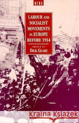 Labour and Socialist Movements in Europe Before 1914 Dick Geary 9780854967056 Berg Publishers