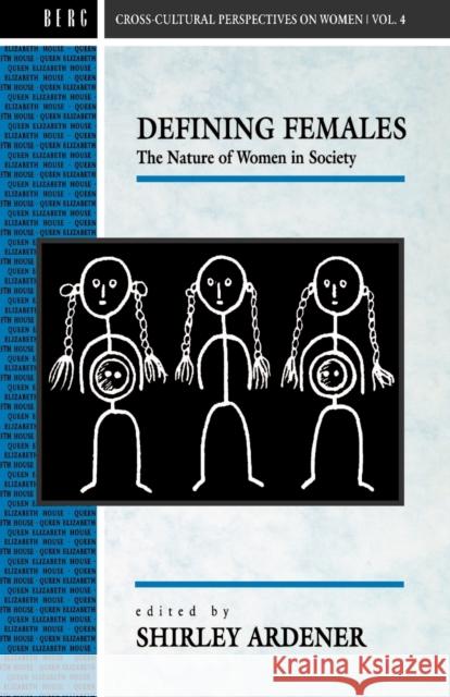 Defining Females : The Nature of Women in Society Shirley Ardener 9780854967278 Berg Publishers
