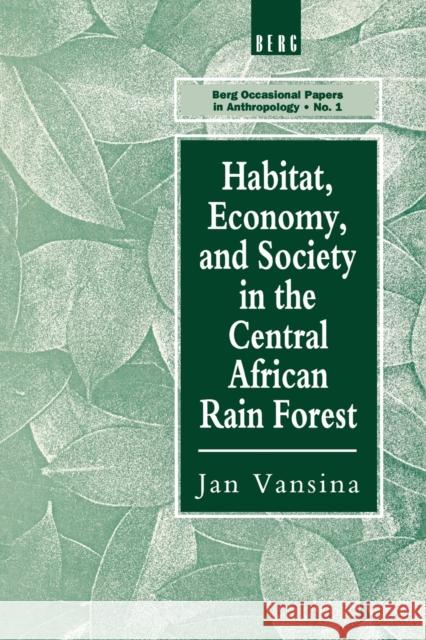 Habitat, Economy and Society in the Central Africa Rain Forest Jan Vansina 9780854967339 Berg Publishers