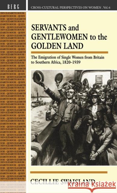 Servants and Gentlewomen to the Golden Land Swaisland, Cecillie 9780854967452 Berg Publishers