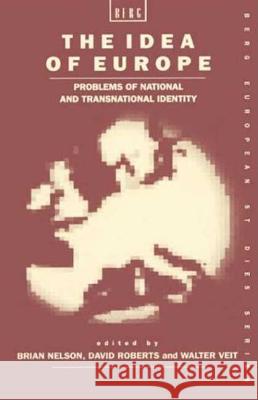 The Idea of Europe: Problems of National and Transnational Identity Nelson, B. 9780854967575 Berg Publishers