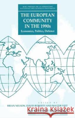 The European Community in the 1990's: Economics, Politics, Defence Nelson, B. 9780854967582 Berg Publishers