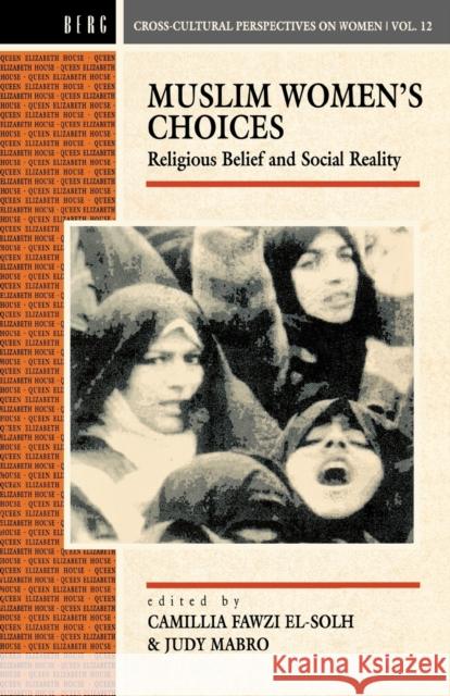 Muslim Women's Choices: Religious Belief and Social Reality Mabro, Judy 9780854968367 Berg Publishers