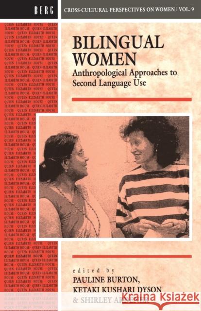 Bilingual Women: Anthropological Approaches to Second Language Use Burton, Pauline 9780854968640 Berg Publishers
