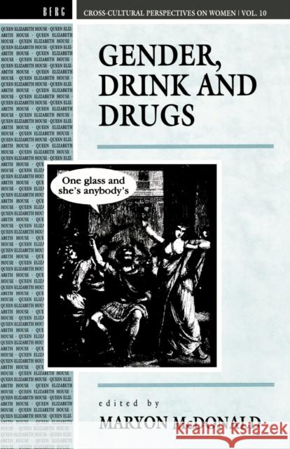 Gender, Drink and Drugs Maryon McDonald Maryon McDonald 9780854968671 Berg Publishers