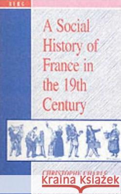 A Social History of France in the 19th Century Charle Christophe Matthew Jefferies Christophe Charle 9780854969135 Berg Publishers