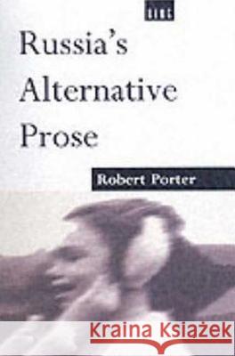 Russia's Alternative Prose Robert Porter 9780854969357