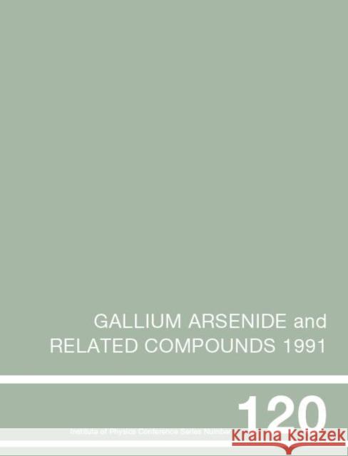 Gallium Arsenide and Related Compounds 1991, Proceedings of the Eighteenth Int Symposium, 9-12 September 1991, Seattle, USA Stringfellow, Gerald B. 9780854984107 Institute of Physics Publishing