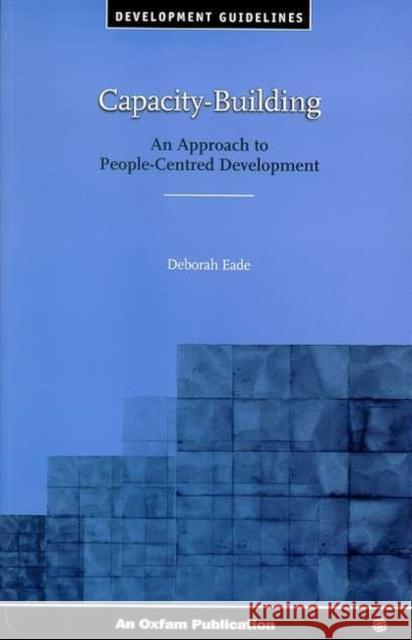 Capacity-Building: An Approach to People-Centred Development Eade, Deborah 9780855983666 Oxfam