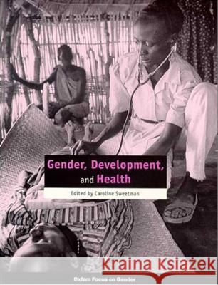 Gender, Development and Health Sweetman, Caroline 9780855984564