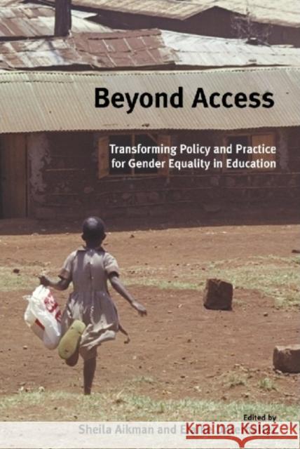 Beyond Access: Transforming Policy and Practice for Gender Equality in Education Sheila Aikman Elaine Unterhalter 9780855985295