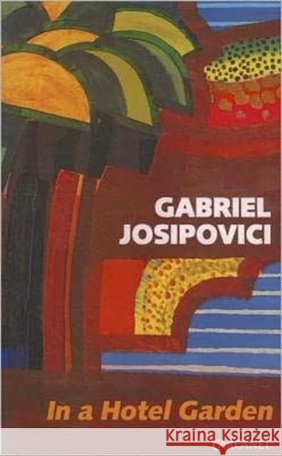 In a Hotel Garden Gabriel Josipovici 9780856359989 Carcanet Press Ltd.