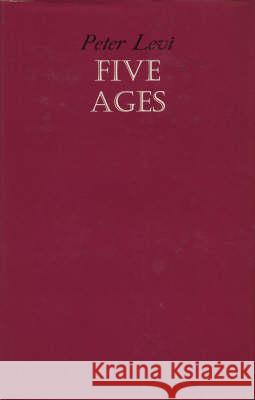 Five Ages Peter Levi 9780856460364 ANVIL PRESS POETRY