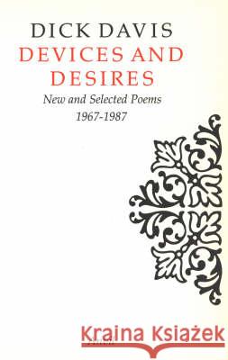 Devices and Desires : New and Selected Poems Dick Davis 9780856462078 ANVIL PRESS POETRY