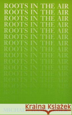 Roots in the Air Michael Hamburger 9780856462436 ANVIL PRESS POETRY