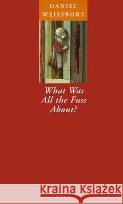 What Was All the Fuss About? Daniel Weissbort 9780856462924 ANVIL PRESS POETRY