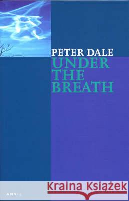 Under the Breath Peter Dale 9780856463471 Anvil Press Poetry