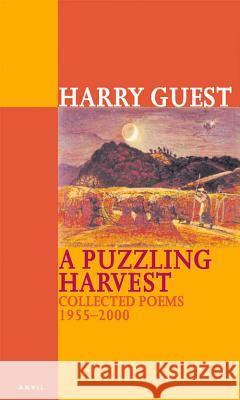 Puzzling Harvest: Collected Poems Guest, Harry 9780856463549 Anvil Press Poetry