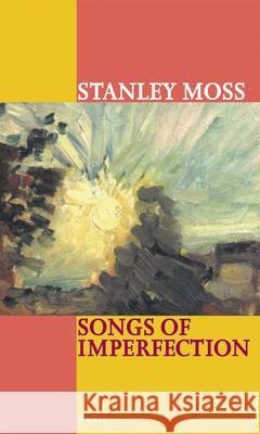 Songs of Imperfection Stanley Moss 9780856463662