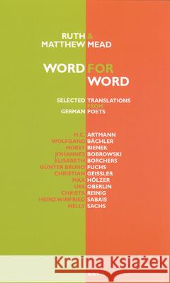 Word for Word: Selected Translations from German Poets Mead, Ruth And Matthew 9780856464058