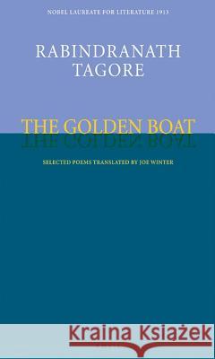 Golden Boat: Selected Poems Tagore, Rabindranath 9780856464065 Anvil Press Poetry