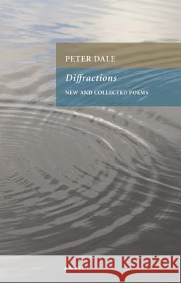 Diffractions: New and Collected Poems Dale, Peter 9780856464393 Anvil Press Poetry