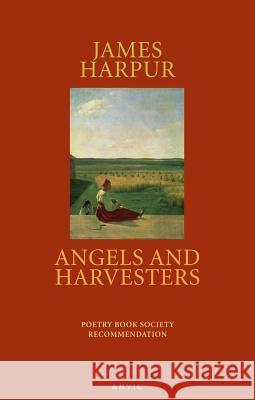 Angels and Harvesters James Harpur 9780856464478