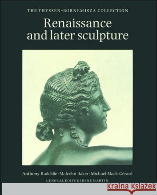 Renaissance and Later Sculpture: Thyssen-Bornemisza Collection Anthony Radcliffe, etc. 9780856674013