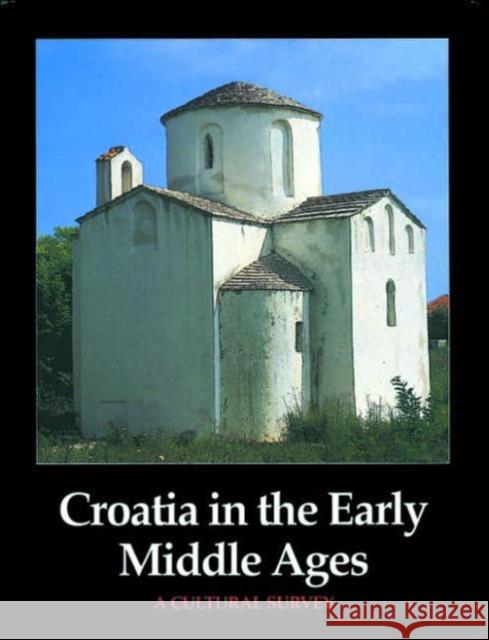 Croatia in the Early Middle Ages: A Cultural Survey Ivan Supicic, Ivan Supicic 9780856674990 Philip Wilson Publishers Ltd