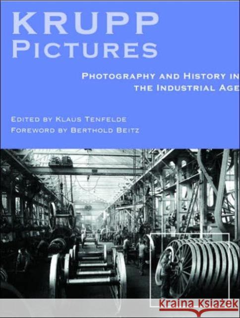 Pictures of Krupp: Photography and History in the Industrial Age Klaus Tenfelde 9780856675805 Philip Wilson Publishers Ltd