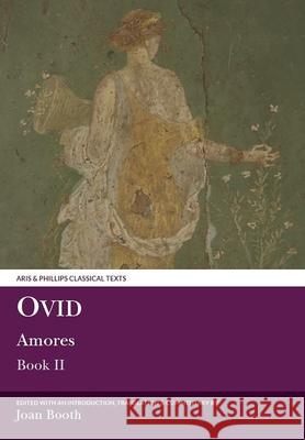 Ovid: Amores Book II Joan Booth (Opleidind Griekse en Latijnse Taal (Netherlands)) 9780856681752 Liverpool University Press