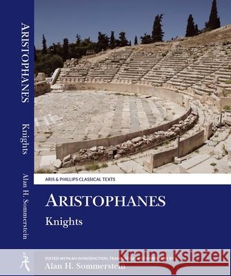 Aristophanes: Knights A. H. Sommerstein Aristophanes 9780856681783