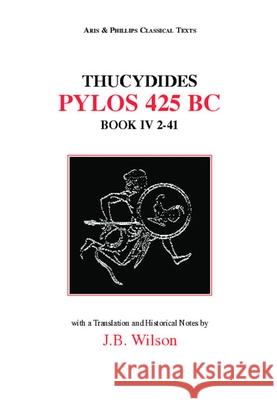 Thucydides: Pylos 425 Bc; Book IV, 2-41 Wilson, J. B. 9780856681790 Aris & Phillips